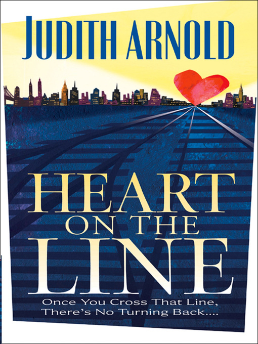 Title details for Heart on the Line by Judith Arnold - Available